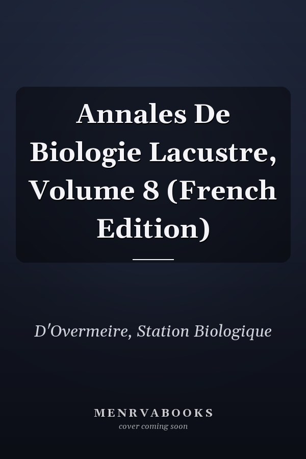 Annales De Biologie Lacustre, Volume 8 (French Edition)