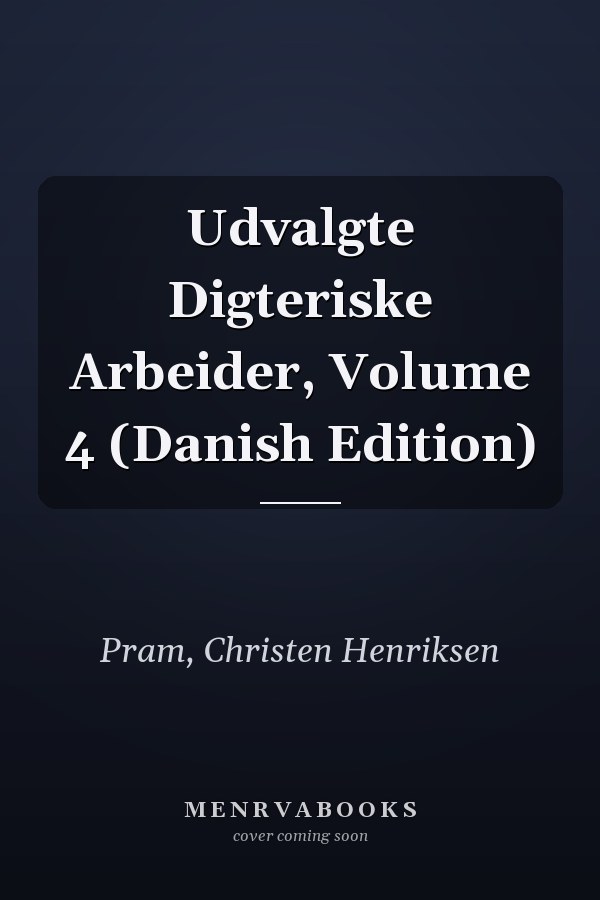 Udvalgte Digteriske Arbeider, Volume 4 (Danish Edition)