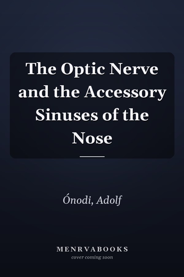The Optic Nerve and the Accessory Sinuses of the Nose