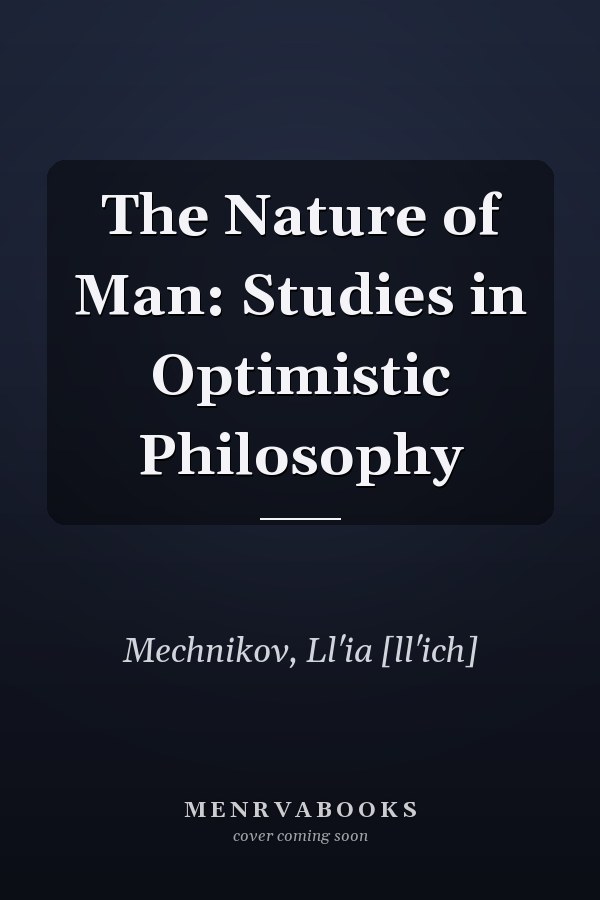 The Nature of Man: Studies in Optimistic Philosophy