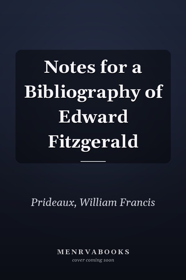 Notes for a Bibliography of Edward Fitzgerald
