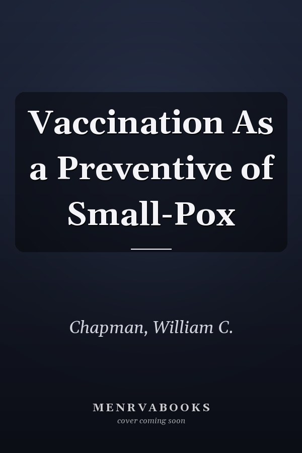 Vaccination As a Preventive of Small-Pox