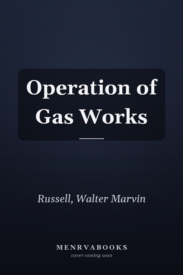 Operation of Gas Works