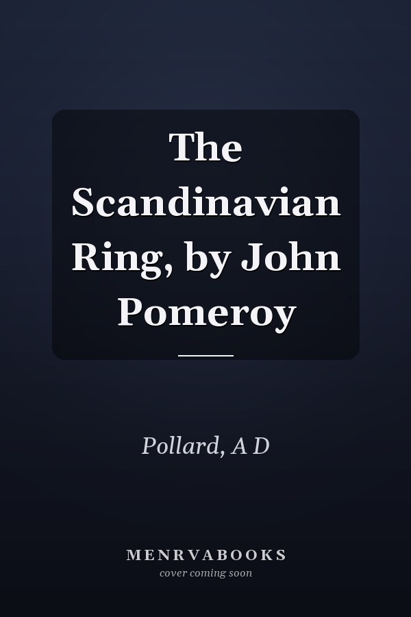 The Scandinavian Ring, by John Pomeroy