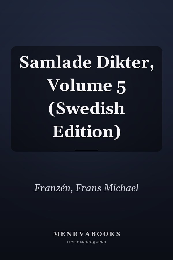 Samlade Dikter, Volume 5 (Swedish Edition)