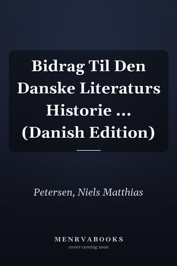 Bidrag Til Den Danske Literaturs Historie ... (Danish Edition)