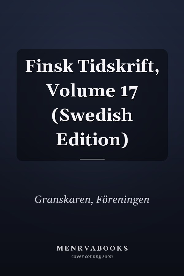 Finsk Tidskrift, Volume 17 (Swedish Edition)