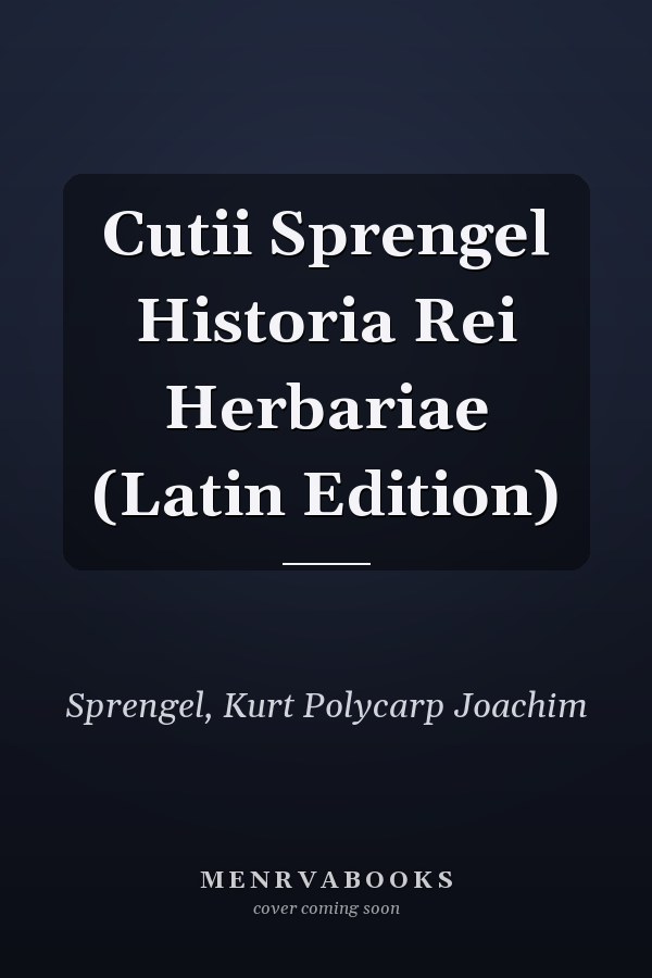 Cutii Sprengel Historia Rei Herbariae (Latin Edition)