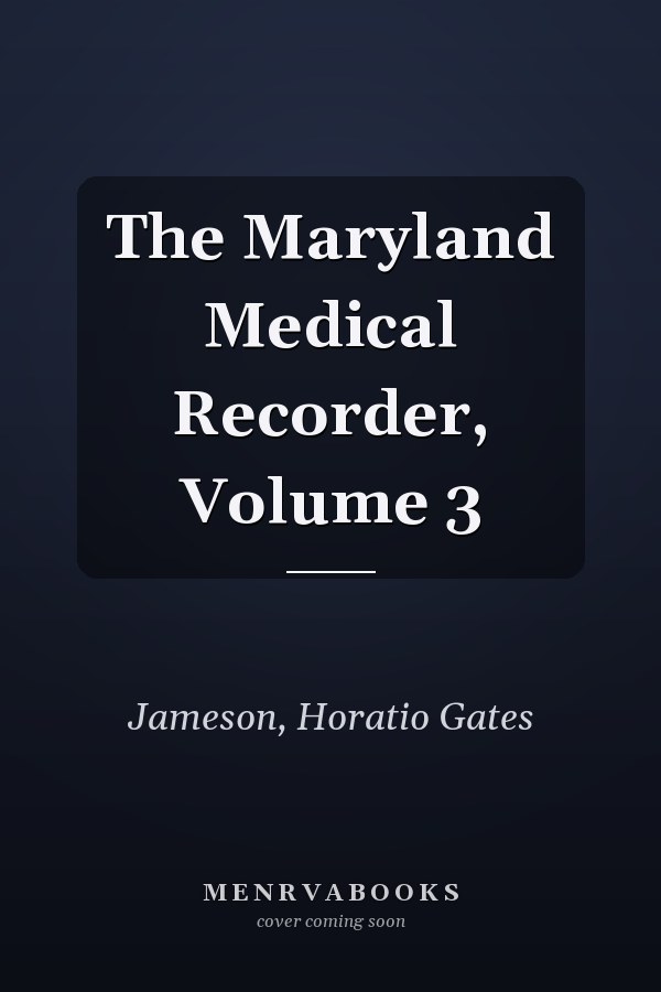 The Maryland Medical Recorder, Volume 3