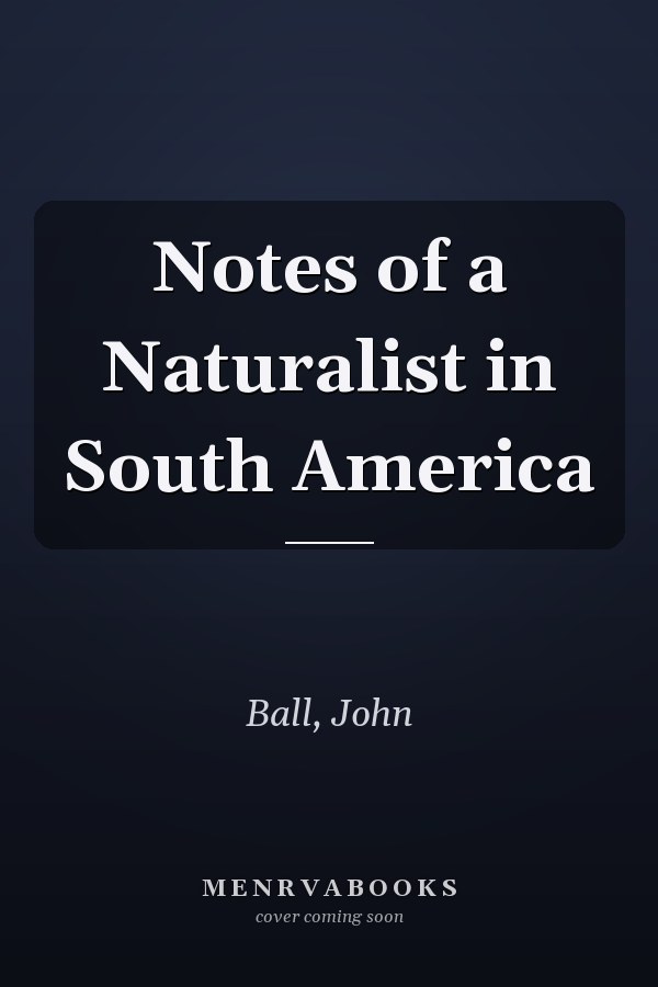 Notes of a Naturalist in South America