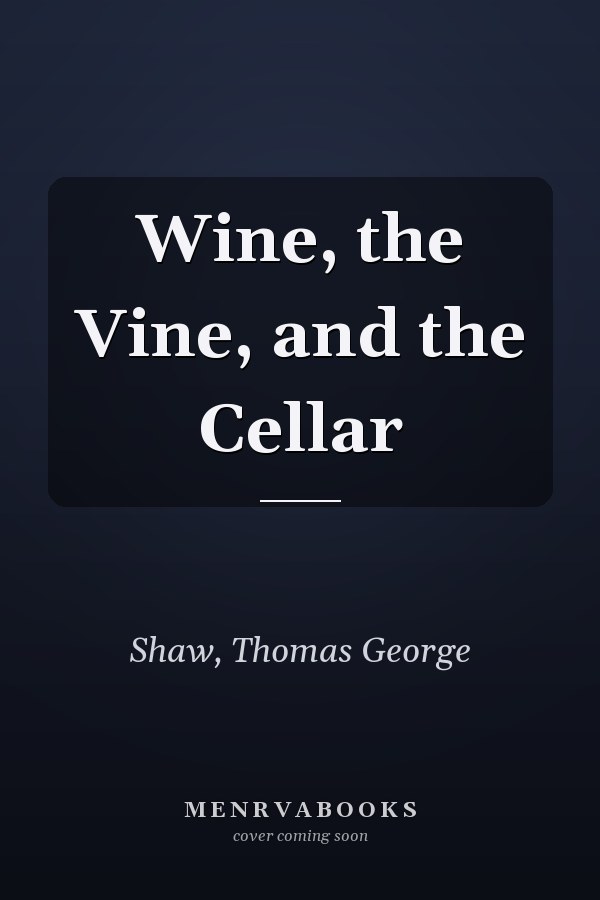 Wine, the Vine, and the Cellar