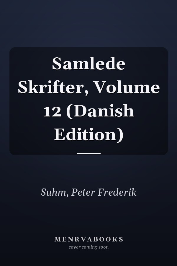 Samlede Skrifter, Volume 12 (Danish Edition)