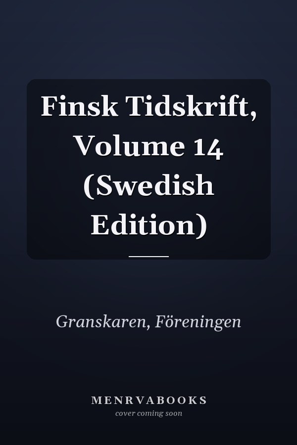 Finsk Tidskrift, Volume 14 (Swedish Edition)