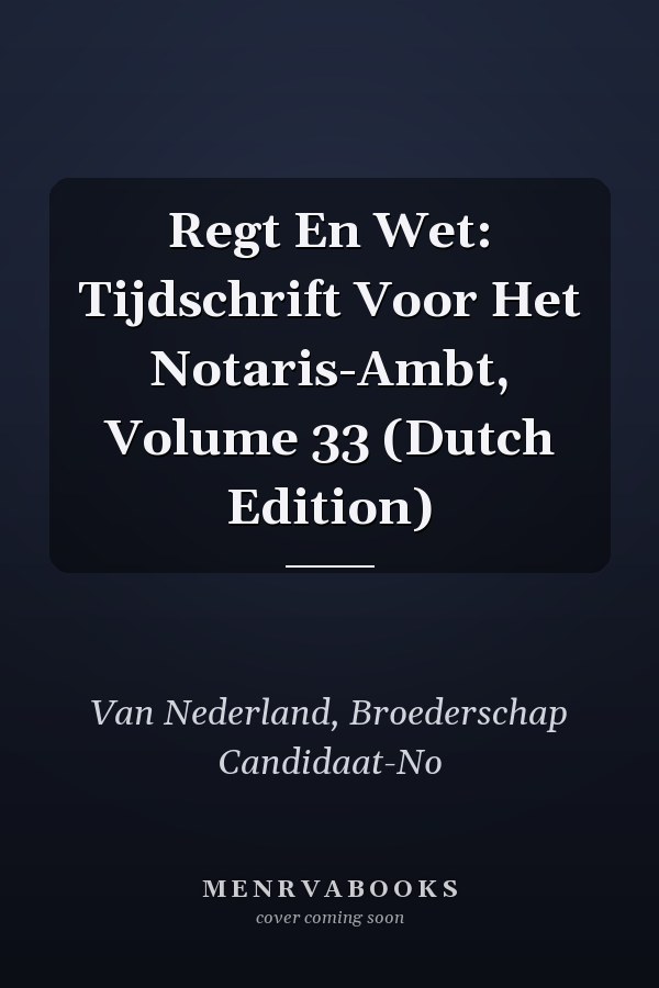 Regt En Wet: Tijdschrift Voor Het Notaris-Ambt, Volume 33 (Dutch Edition)