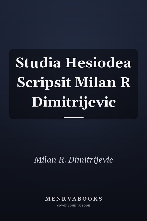 Studia Hesiodea Scripsit Milan R Dimitrijevic