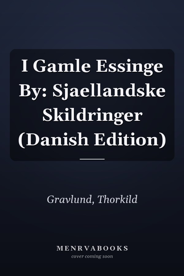 I Gamle Essinge By: Sjaellandske Skildringer (Danish Edition)