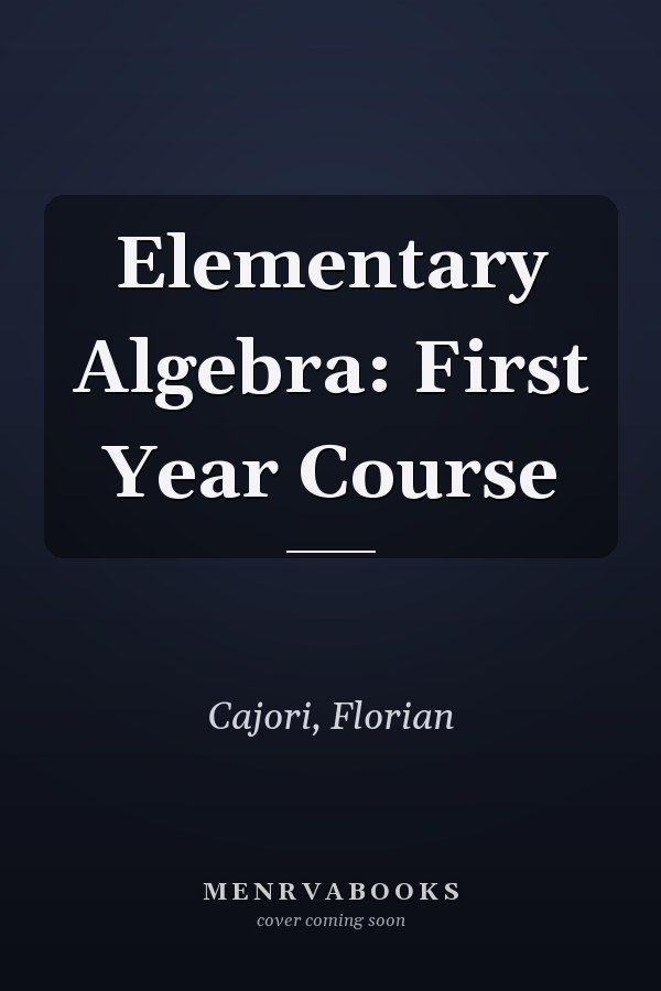 Elementary Algebra: First Year Course