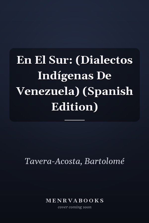 En El Sur: (Dialectos Indígenas De Venezuela) (Spanish Edition)