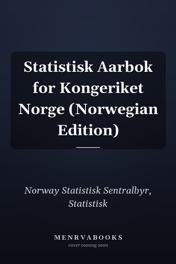 Statistisk Aarbok for Kongeriket Norge (Norwegian Edition)
