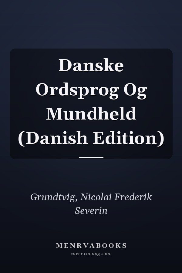 Danske Ordsprog Og Mundheld (Danish Edition)