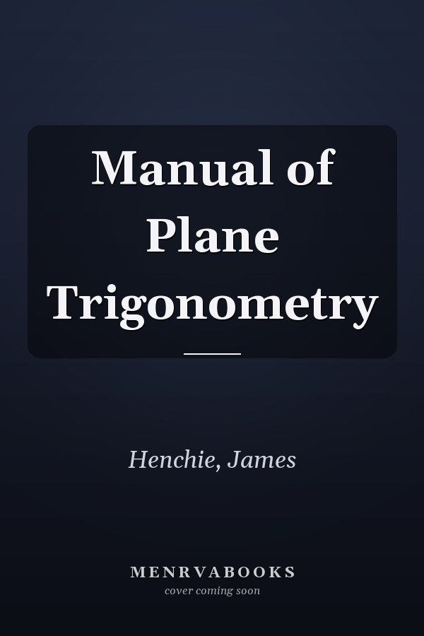Manual of Plane Trigonometry