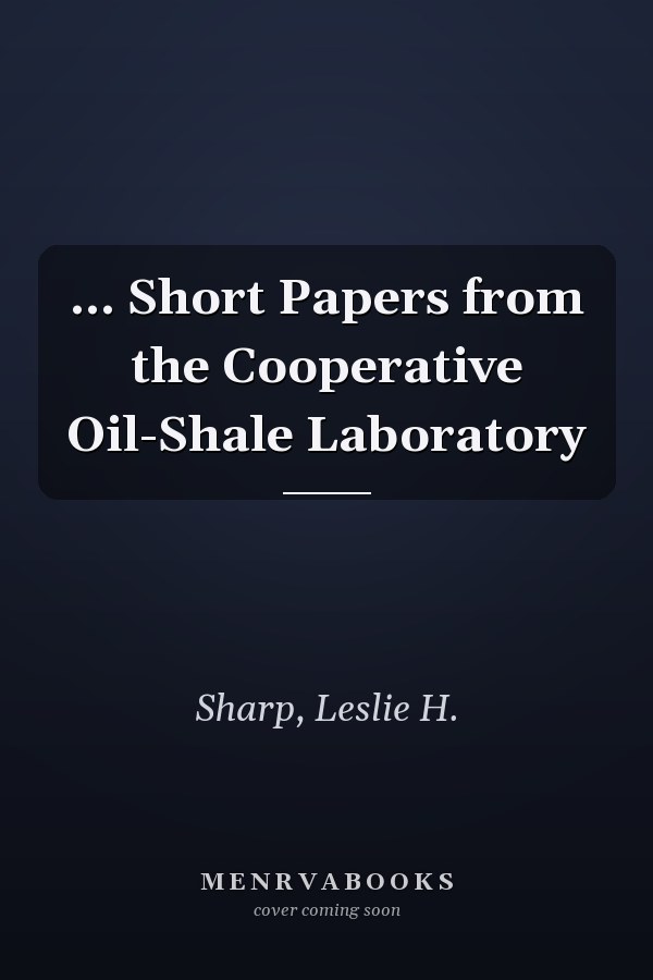 ... Short Papers from the Cooperative Oil-Shale Laboratory