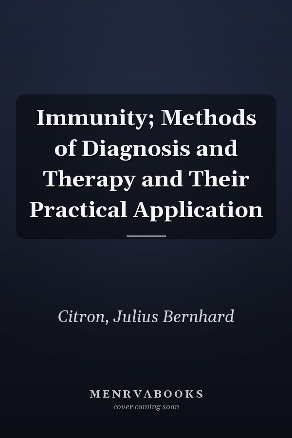 Immunity; Methods of Diagnosis and Therapy and Their Practical Application