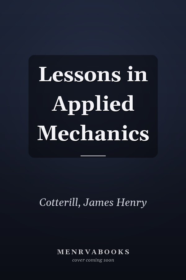 Lessons in Applied Mechanics