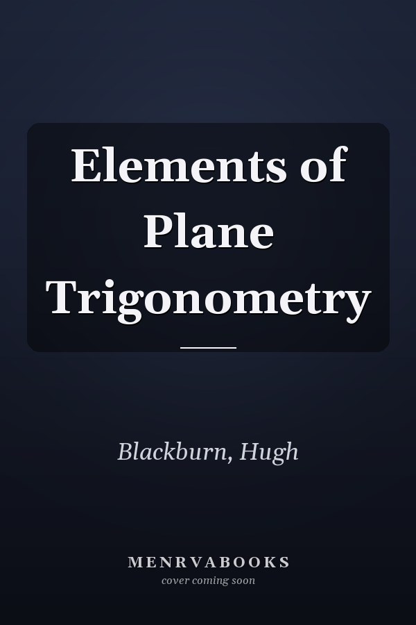 Elements of Plane Trigonometry