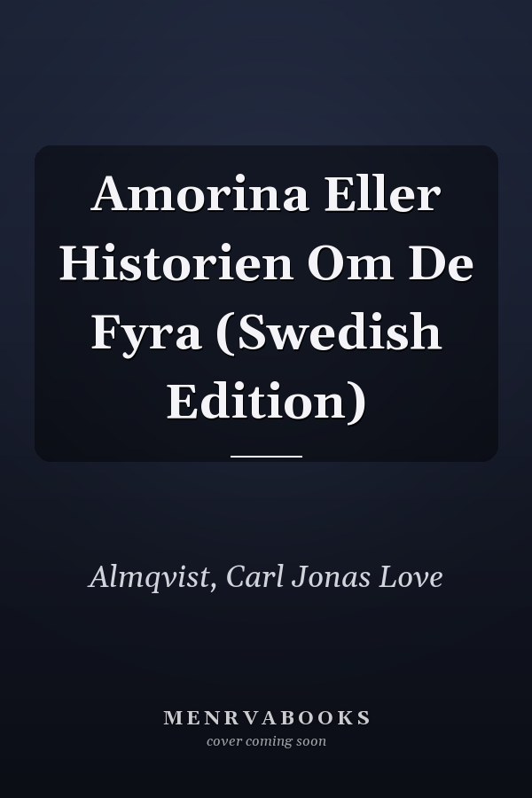 Amorina Eller Historien Om De Fyra (Swedish Edition)