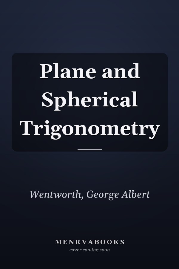 Plane and Spherical Trigonometry