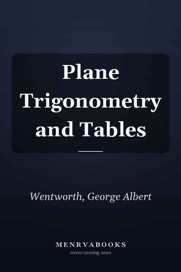 Plane Trigonometry and Tables