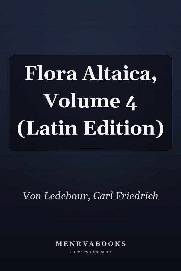Flora Altaica, Volume 4 (Latin Edition)