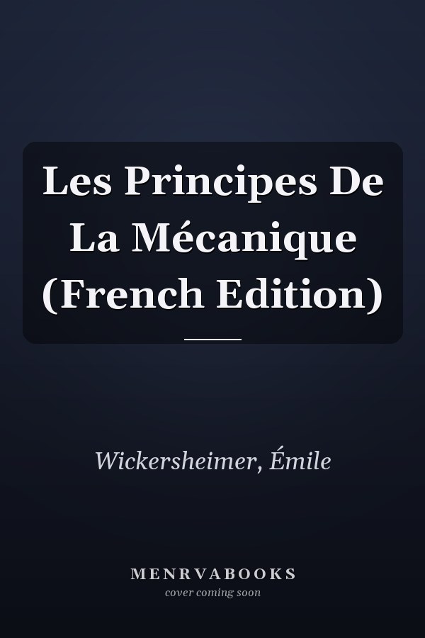 Les Principes De La Mécanique (French Edition)