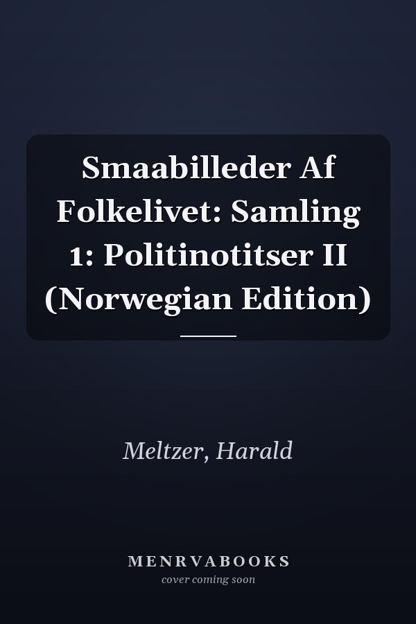 Smaabilleder Af Folkelivet: Samling 1: Politinotitser II (Norwegian Edition)
