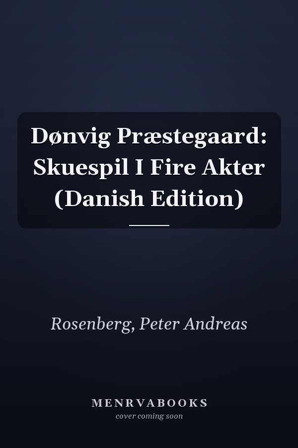 Dønvig Præstegaard: Skuespil I Fire Akter (Danish Edition)