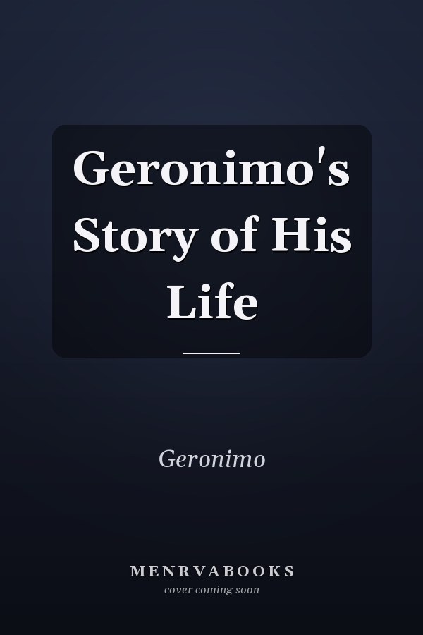 Geronimo's Story of His Life