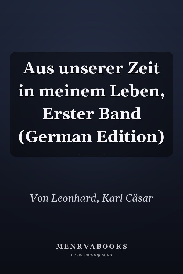 Aus unserer Zeit in meinem Leben, Erster Band (German Edition)