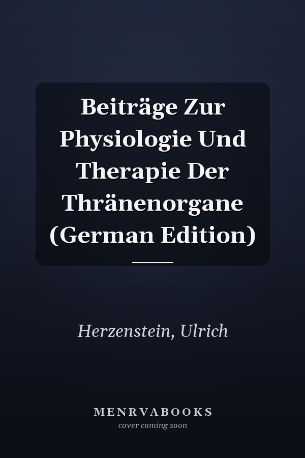 Beiträge Zur Physiologie Und Therapie Der Thränenorgane (German Edition)