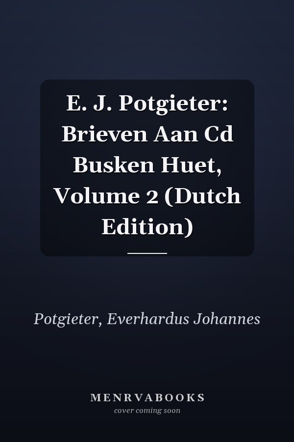 E. J. Potgieter: Brieven Aan Cd Busken Huet, Volume 2 (Dutch Edition)