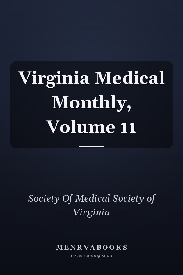 Virginia Medical Monthly, Volume 11