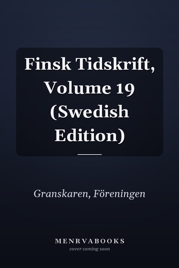 Finsk Tidskrift, Volume 19 (Swedish Edition)