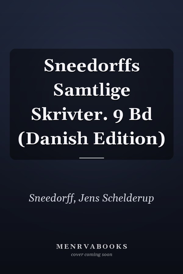 Sneedorffs Samtlige Skrivter. 9 Bd (Danish Edition)