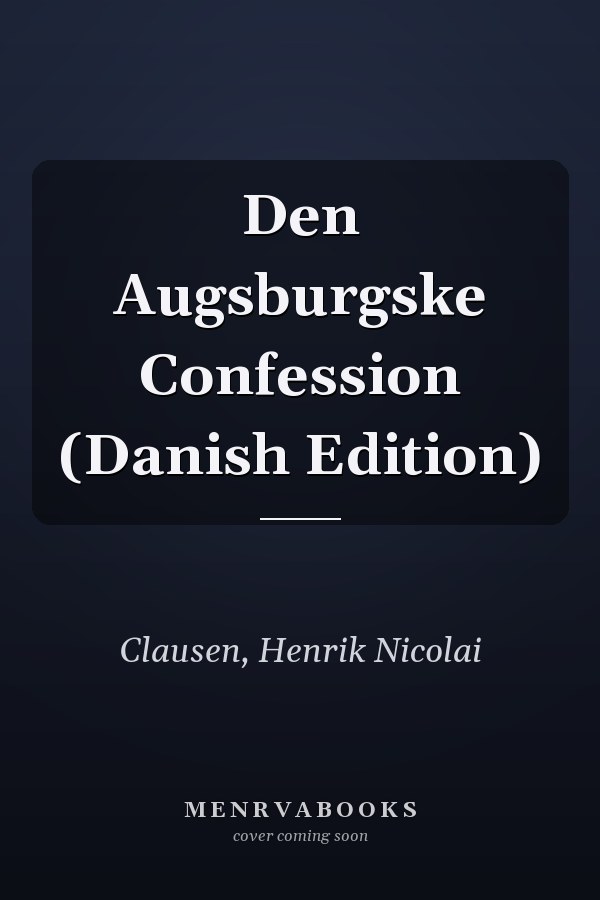 Den Augsburgske Confession (Danish Edition)