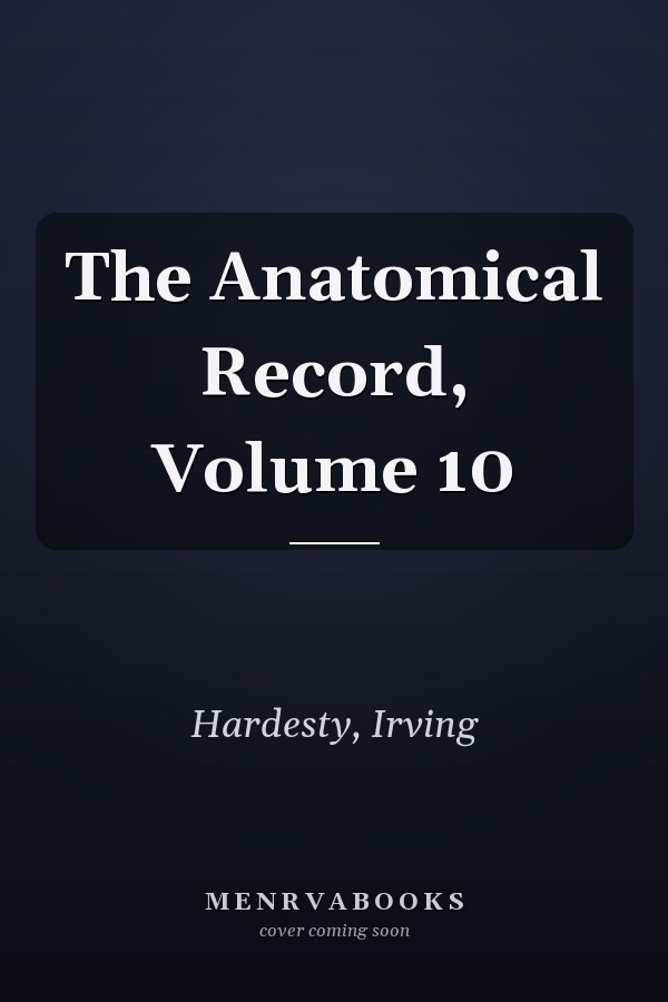 The Anatomical Record, Volume 10