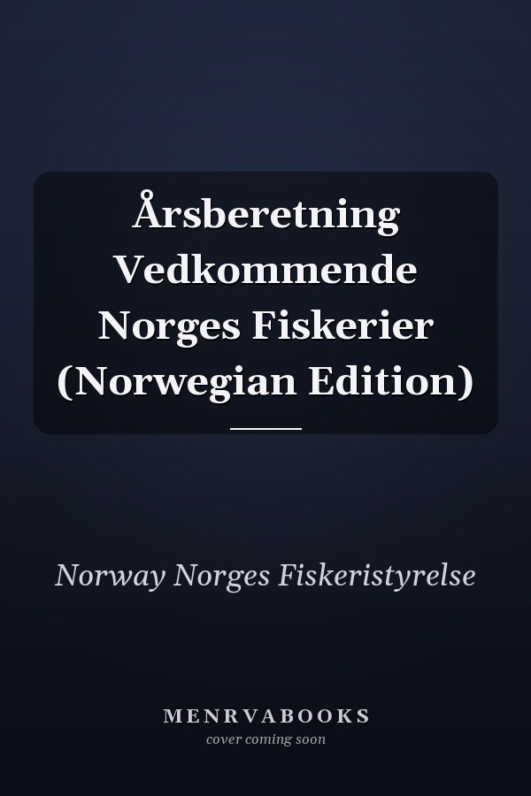 Årsberetning Vedkommende Norges Fiskerier (Norwegian Edition)