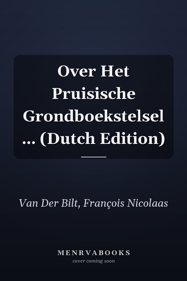 Over Het Pruisische Grondboekstelsel ... (Dutch Edition)