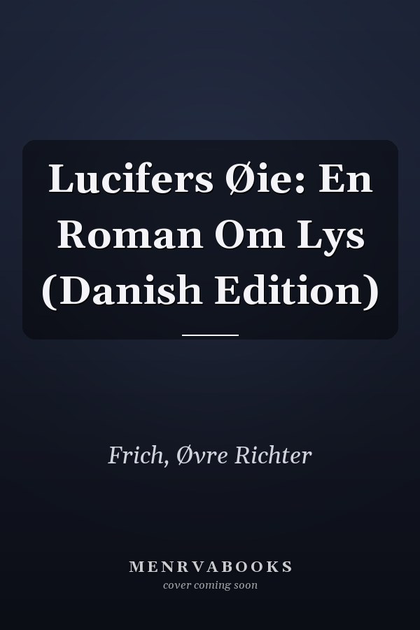 Lucifers Øie: En Roman Om Lys (Danish Edition)