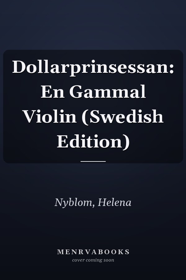 Dollarprinsessan: En Gammal Violin (Swedish Edition)