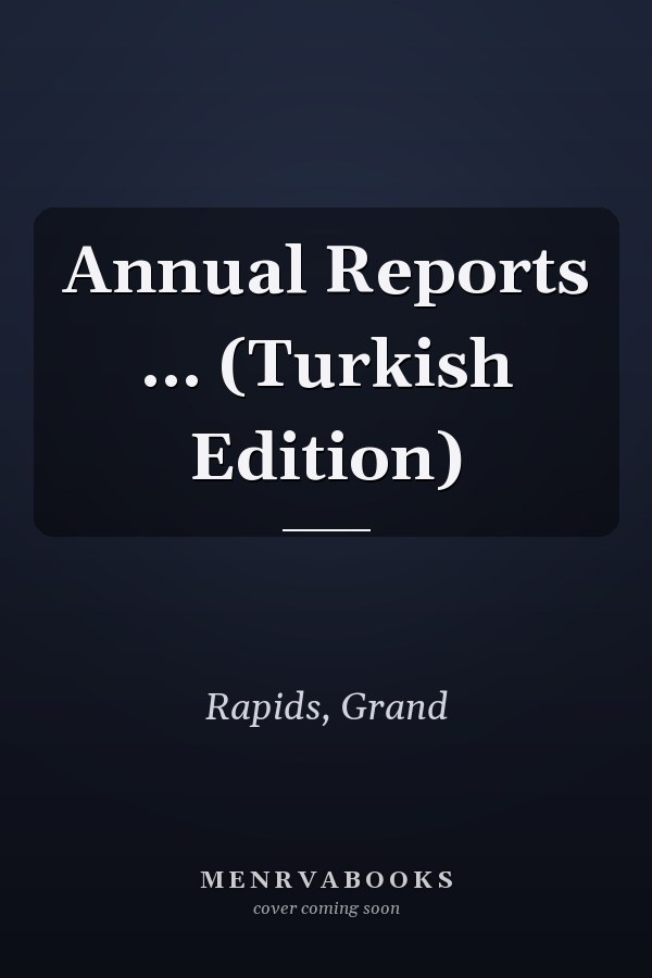 Annual Reports ... (Turkish Edition)